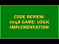 Code Review 2048 game logic implementation 3 Solutions
