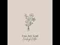 You Are God - Harleigh Helton