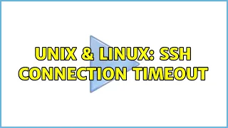 Unix Linux SSH connection timeout
