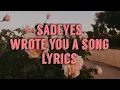 Lagu sadeyes - wrote you a song [lyrics]