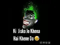Download Lagu jisko Jo kehna hai kehne do Whatapps status