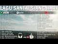 LAGU SANTAI BUAT KERJA II  LAGU INDONESIA VIRAL TERBARU 2025