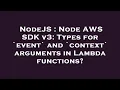NodeJS Node AWS SDK v3 Types for event and context arguments in Lambda functions