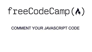 Basic JavaScript Comment Your JavaScript Code freeCodeCamp