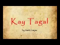 Kay Tagal (Lyrics) by Mark Carpio