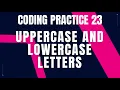 Uppercase and Lowercase Letters Coding Practice 23 Nxtwave ccbp 4 0 Python coding tips tricks