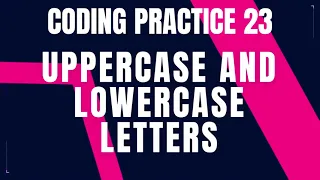 Uppercase and Lowercase Letters Coding Practice 23 Nxtwave ccbp 4 0 Python coding tips tricks