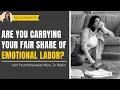Lagu Are You Carrying Your Fair Share of Emotional Labor?