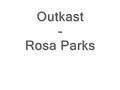 Outkast-Rosa parks