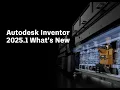 Autodesk Inventor 2025 1 What s New