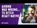 Why Airbnb was wrong to ditch React Native in 2018 - Mohammad Javad