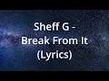 Sheff G - Break From It (Lyrics)