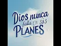 Dios nunca falla en sus planes