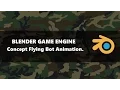 Blender Game Engine BGE Concept Flying Bot Animation