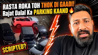 Parking में Rajat Dalal का कहर: क्या ये सब स्क्रिप्टेड था?