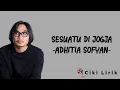 Adhitia Sofyan - Sesuatu Di Jogja | Lirik Lagu