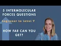 IB Chemistry Intermolecular Forces 5 Questions from Easy to Level 7
