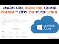 Managing Azure Subscriptions Assigning Ownership to Users - Step-by-Step Tutorial Microsoft Azure