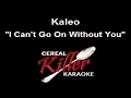 CKK - Kaleo - I Can't Go On Without You (Karaoke) ***updated***