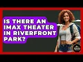 Is There An IMAX Theater In Riverfront Park - Exploring Campgrounds