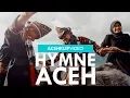 HYMNE ACEH TERBARU ( OFFICIAL ACEHKLIP )
