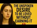 Lagu The Unspoken Desire to Be Loved Without Earning It
