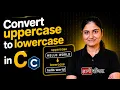 Convert Uppercase to Lowercase in C