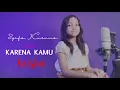 Download Lagu KARENA KAMU - GEISHA || Cover Syifa Kusuma