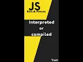 Is Javascript an interpreted or a compiled language