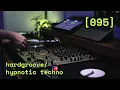 Hardgroove \u0026 Hypnotic Techno DJ Set [095]