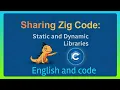 Sharing Zig Code Using Static Dynamic Libraries in Zig and C