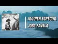 Alguien Especial (Lyrics) - Joss Favela