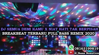 Download DJ BREAKBEAT SEMUA DEMI KAMU X NIAT HATI TAK BERPISAH FULL BASS REMIX TERBARU 2020 MP3