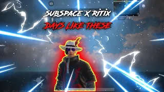 Download SubSpace X Ritix Days likes these MP3