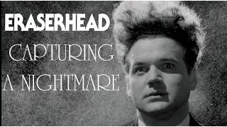 eraserhead capturing a nightmare