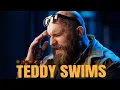 Teddy Swims Full Album Greatest Hits Teddy Swims Songs Playlist