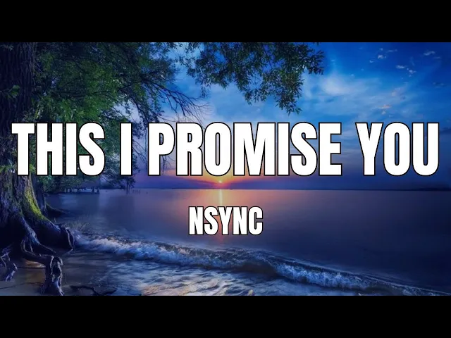Download MP3 NSYNC - This I Promise You with Lyrics