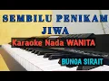 Download Lagu SEMBILU PENIKAM JIWA || Karaoke Nada Wanita || Karaoke Melayu [ BUNGA SIRAIT ]
