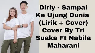 Download Dirly - Sampai Ke Ujung Dunia (Lirik + Cover) Cover By Tri Suaka Ft Nabila Maharani MP3