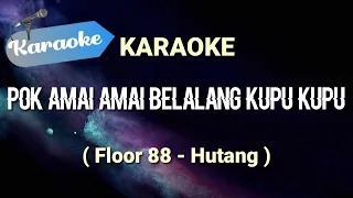 Download [Karaoke] Hutang - Floor 88 (Pok amai amai belalang kupu kupu) | Karaoke MP3