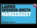 Lauren Spencer-Smith - Narcissist (Karaoke Version)