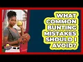 What Common Bunting Mistakes Should I Avoid