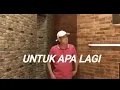 Download Lagu UNTUK APA LAGI (Cipt.Deddy Dores.Anie Carera, Cover by Hg Dochen