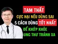 Lagu Tam Thất Bắc có tác dụng gì? Ai không nên dùng? 5 cách chế biến và sử dụng tốt nhất! Cao Minh Trường
