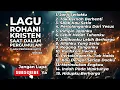 Download Lagu LAGU ROHANI KRISTEN SAAT DALAM PERGUMULAN [ LAGU PENYEJUK HATI ] VOL. 02 