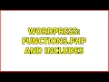 Wordpress Functions php and includes 3 Solutions