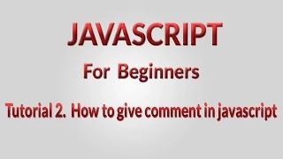 javascript tutorial for beginners-2-How to make comments in javascript