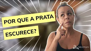 Afinal POR QUE SUA PRATA ESCURECE ?