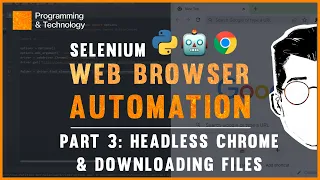 Download Files and Headless Chrome with Selenium Python Selenium Tutorial Part 3