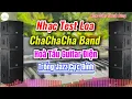 Download Lagu LK ChaChaCha Band Hoà Tấu Trống Jazz Guitar Điện Nhạc Test Loa 2025 Cực Đỉnh|Nhạc Sống Khánh Băng
